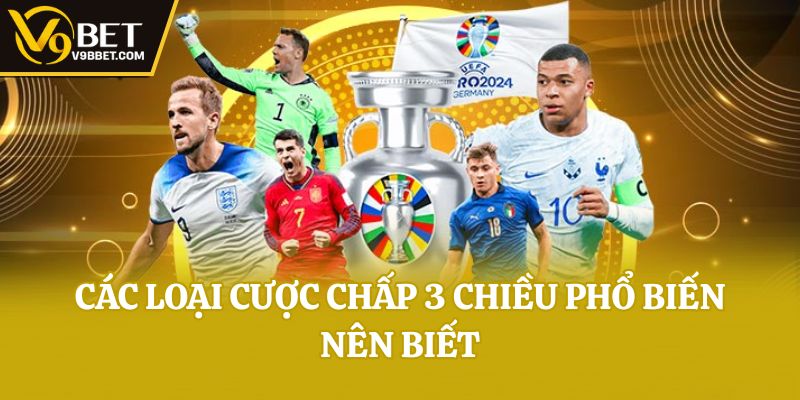 Các loại cược chấp 3 chiều phổ biến nên biết
