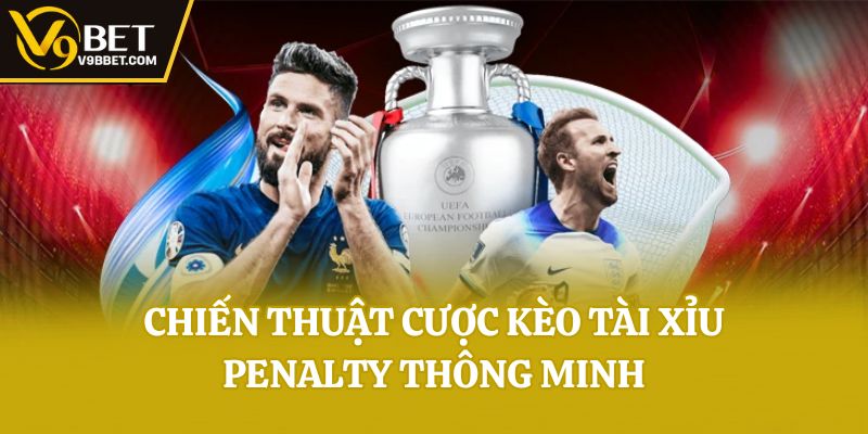 Chiến thuật cược kèo tài xỉu penalty thông minh