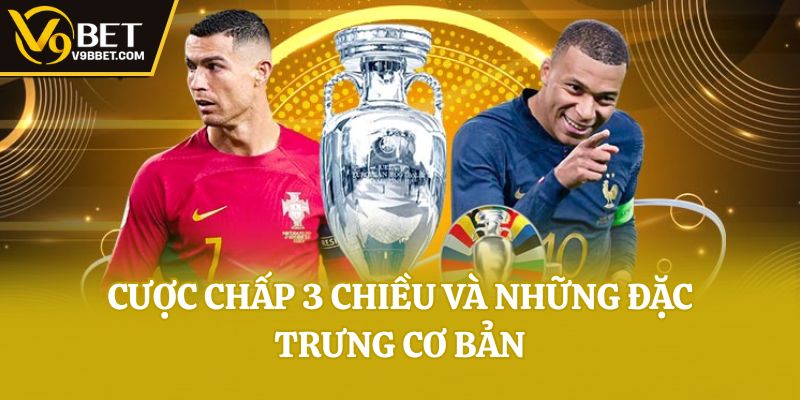 Cược chấp 3 chiều và những đặc trưng cơ bản