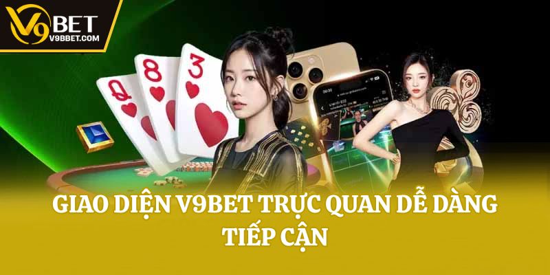 Giao diện V9bet trực quan dễ dàng tiếp cận