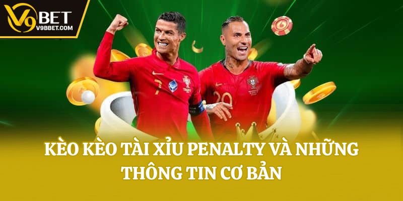 Kèo kèo tài xỉu penalty và những thông tin cơ bản