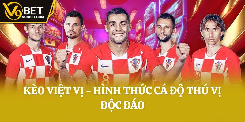 Kèo việt vị - hình thức cá độ thú vị độc đáo