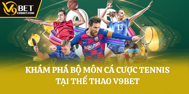 Khám phá bộ môn cá cược tennis tại thể thao V9bet