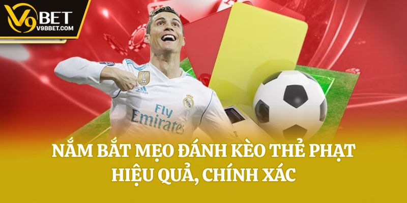 Nắm bắt mẹo đánh kèo thẻ phạt hiệu quả, chính xác