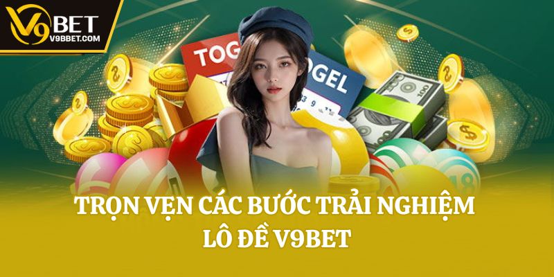 Trọn vẹn các bước trải nghiệm Lô đề V9bet